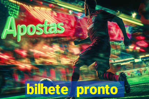 bilhete pronto futebol hoje